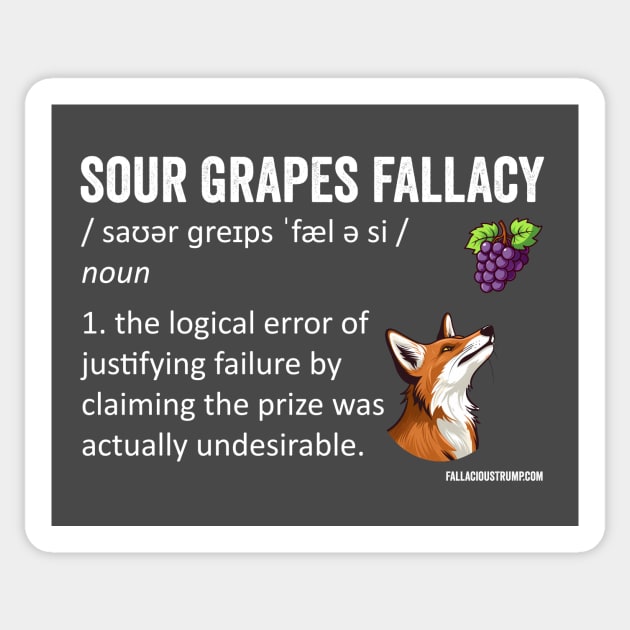 Sour Grapes Fallacy Definition Sticker by Fallacious Trump